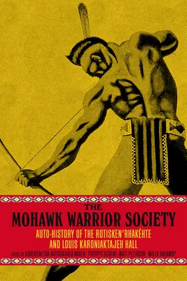 Societatea războinicilor Mohawk: Manual de suveranitate și supraviețuire (A Handbook on Sovereignty and Survival) - The Mohawk Warrior Society: A Handbook on Sovereignty and Survival