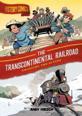 Benzi desenate cu istorie: Calea ferată transcontinentală: Traversarea diviziunii - History Comics: The Transcontinental Railroad: Crossing the Divide
