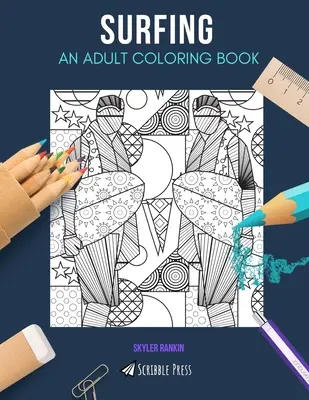 Surfing: O CARTE DE COLORAT PENTRU ADULȚI: O carte de colorat Surfing pentru adulți - Surfing: AN ADULT COLORING BOOK: A Surfing Coloring Book For Adults