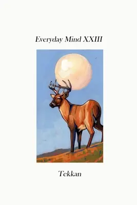 Mintea cotidiană XXIII - Everyday Mind XXIII