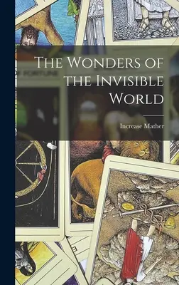 Minunile lumii invizibile (The Wonders of the Invisible World) - The Wonders of the Invisible World