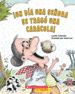 Un Da Una Seora Se Trag Una Caracola! (A fost o doamnă bătrână care a înghițit o scoică!) - Un Da Una Seora Se Trag Una Caracola! (There Was an Old Lady Who Swallowed a Shell!)