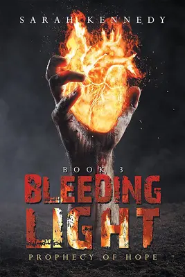 Lumina sângerie: Profeția speranței - Bleeding Light: Prophecy of Hope