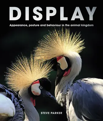 Afișare: Aspect, postură și comportament în regnul animal - Display: Appearance, Posture and Behaviour in the Animal Kingdom