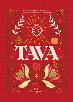 Tava: Coacere și deserturi est-europene din România și nu numai - Tava: Eastern European Baking and Desserts from Romania & Beyond