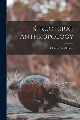 Antropologie structurală - Structural Anthropology