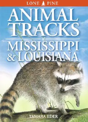 Urmele animalelor din Mississippi și Louisiana - Animal Tracks of Mississippi & Louisiana