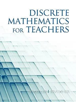 Matematici discrete pentru profesori (PB) - Discrete Mathematics for Teachers (PB)