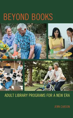 Dincolo de cărți: Programe de bibliotecă pentru adulți pentru o nouă eră - Beyond Books: Adult Library Programs for a New Era