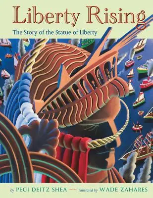 Liberty Rising: Povestea Statuii Libertății (The Story of the Statue of Liberty) - Liberty Rising: The Story of the Statue of Liberty