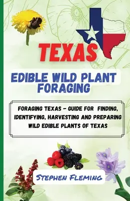 Căutarea plantelor sălbatice comestibile din Texas - Texas Edible Wild Plant Foraging