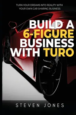 Construiți o afacere cu 6 cifre folosind Turo - Build a 6-Figure Business Using Turo