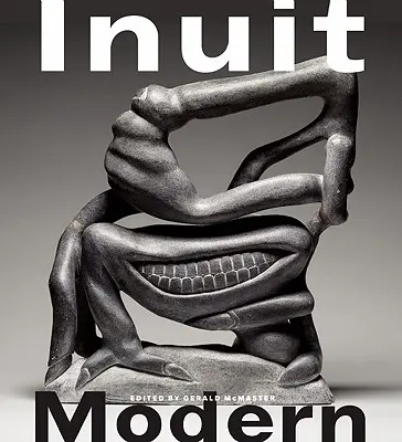 Inuit Modern: Colecția Samuel și Esther Sarick - Inuit Modern: The Samuel and Esther Sarick Collection
