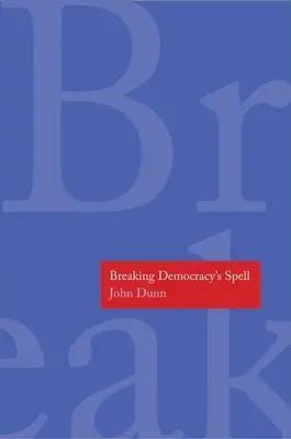 Ruperea vrăjii democrației - Breaking Democracy's Spell
