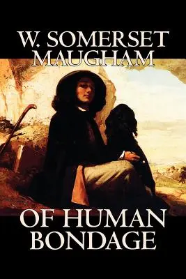 Of Human Bondage de W. Somerset Maugham, Ficțiune, Literatură, Clasici - Of Human Bondage by W. Somerset Maugham, Fiction, Literary, Classics
