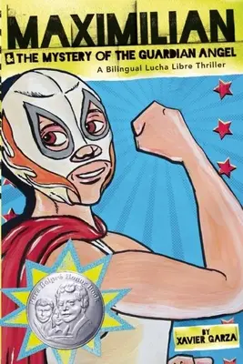 Maximilian și misterul îngerului păzitor: Un thriller bilingv Lucha Libre - Maximilian & the Mystery of the Guardian Angel: A Bilingual Lucha Libre Thriller