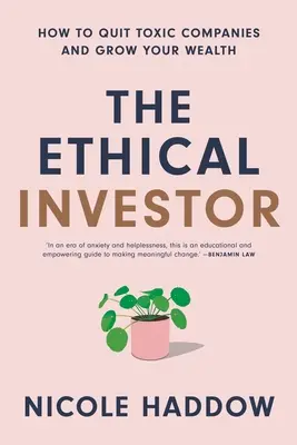 Investitorul etic: Cum să renunți la companiile toxice și să-ți crești averea - The Ethical Investor: How to Quit Toxic Companies and Grow Your Wealth