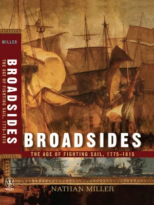 Broadsides: Epoca navigației combatante, 1775-1815 - Broadsides: The Age of Fighting Sail, 1775-1815