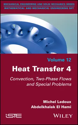 Transfer de căldură 4: Convecție, fluxuri bifazice și probleme speciale - Heat Transfer 4: Convection, Two-Phase Flows and Special Problems