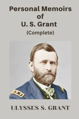 Memoriile personale ale lui U. S. Grant, integral - Personal Memoirs of U. S. Grant, Complete