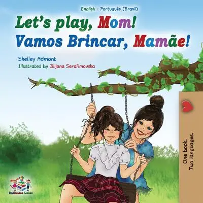 Să ne jucăm, mamă! Engleză Portugheză (Brazilia) Carte bilingvă - Let's play, Mom!: English Portuguese (Brazil) Bilingual Book
