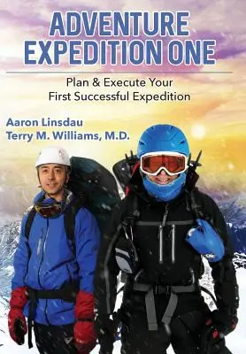 Prima expediție de aventură: Planificați și executați prima dvs. expediție de succes - Adventure Expedition One: Plan & Execute Your First Successful Expedition