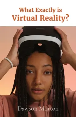 Ce este exact realitatea virtuală? - What Exactly is Virtual Reality?
