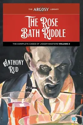 Ghicitoarea de la Rose Bath: Cazurile complete ale maeștrilor Jigger, volumul 2 - The Rose Bath Riddle: The Complete Cases of Jigger Masters, Volume 2