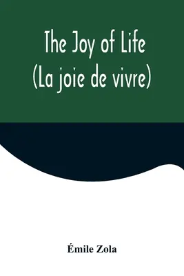 Bucuria de a trăi (La joie de vivre) - The Joy of Life (La joie de vivre)