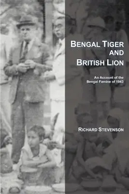Tigrul din Bengal și leul britanic: O relatare a foametei din Bengal din 1943 - Bengal Tiger and British Lion: An Account of the Bengal Famine of 1943