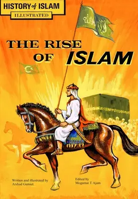 Ascensiunea islamului: Istoria islamului - The Rise of Islam: History of Islam