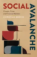 Avalanșă socială: Mulțimi, orașe și piețe financiare - Social Avalanche: Crowds, Cities and Financial Markets
