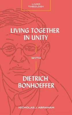 Trăind împreună în unitate cu Dietrich Bonhoeffer - Living Together in Unity with Dietrich Bonhoeffer