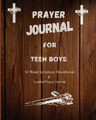 Jurnal de rugăciune pentru băieți adolescenți: 52 de săptămâni de scripturi, devoționale și jurnal de rugăciune ghidată - Prayer Journal For Teen Boys: 52 week scripture, devotional, and guided prayer journal