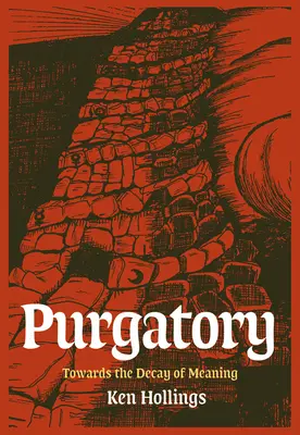 Purgatoriu, volumul 2: Proiectul gunoiului: Către descompunerea sensului - Purgatory, Volume 2: The Trash Project: Towards the Decay of Meaning