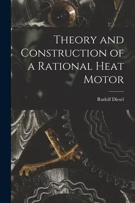 Teoria și construcția unui motor termic rațional - Theory and Construction of a Rational Heat Motor