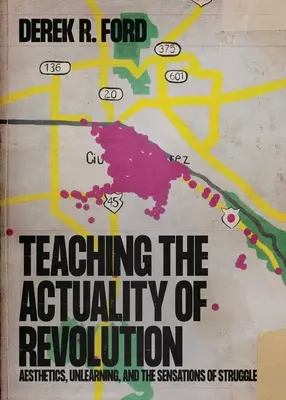 Predarea actualității revoluției: Estetica, neînvățarea și senzațiile luptei (Aesthetics, Unlearning, and the Sensations of Struggle) - Teaching the Actuality of Revolution: Aesthetics, Unlearning, and the Sensations of Struggle