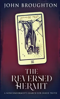 The Reversed Hermit: Căutarea adevărului interior de către un nonconformist - The Reversed Hermit: A Nonconformist's Search For Inner Truth