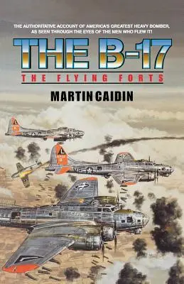 B-17 - Fortărețele zburătoare - The B-17 - The Flying Forts