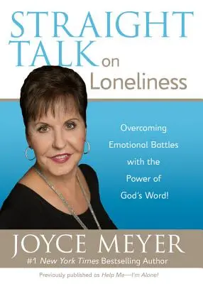 Vorbire directă despre singurătate: Învingerea bătăliilor emoționale cu puterea Cuvântului lui Dumnezeu! - Straight Talk on Loneliness: Overcoming Emotional Battles with the Power of God's Word!