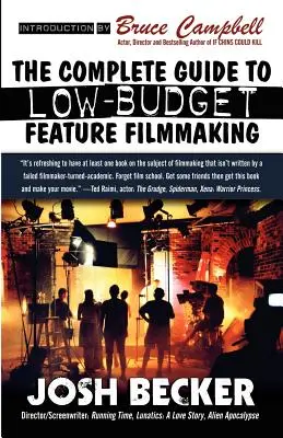 Ghidul complet pentru realizarea de lungmetraje cu buget redus - The Complete Guide to Low-Budget Feature Filmmaking