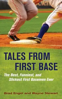 Povești de la prima bază: The Best, Funniest, and Slickest First Basemen Ever - Tales from First Base: The Best, Funniest, and Slickest First Basemen Ever