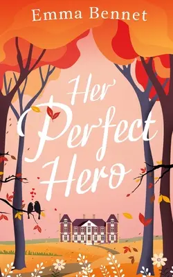 HER PERFECT HERO o poveste de dragoste emoționantă și plăcută de care să te îndrăgostești - HER PERFECT HERO a heartwarming, feel-good romance to fall in love with