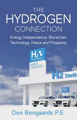 Conexiunea cu hidrogenul: Independența energetică, tehnologia Blockchain, pace și prosperitate - The Hydrogen Connection: Energy Independence, Blockchain Technology, Peace and Prosperity