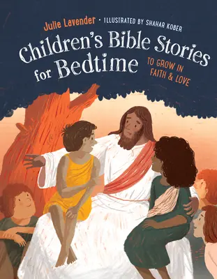 Povești biblice pentru copii pentru ora de culcare (complet ilustrate): Ediție cadou: Pentru a crește în credință și iubire - Childrens Bible Stories for Bedtime (Fully Illustrated): Gift Edition: To Grow in Faith & Love