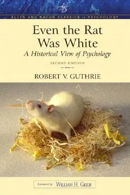 Chiar și șobolanul era alb: O viziune istorică a psihologiei (Allyn & Bacon Classics Edition) - Even the Rat Was White: A Historical View of Psychology (Allyn & Bacon Classics Edition)