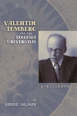 Valentin Tomberg și Ecclesia Universalis: O biografie - Valentin Tomberg and the Ecclesia Universalis: A Biography