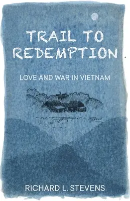 Drumul spre răscumpărare: Dragoste și război în Vietnam - Trail to Redemption: Love and War in Vietnam