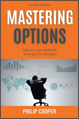 Stăpânirea opțiunilor: Strategii eficiente și profitabile pentru investitori - Mastering Options: Effective and Profitable Strategies for Investors