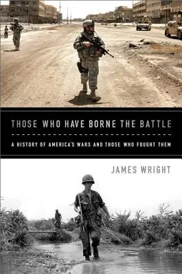 Cei care au purtat bătălia: O istorie a războaielor din America și a celor care le-au purtat - Those Who Have Borne the Battle: A History of America's Wars and Those Who Fought Them